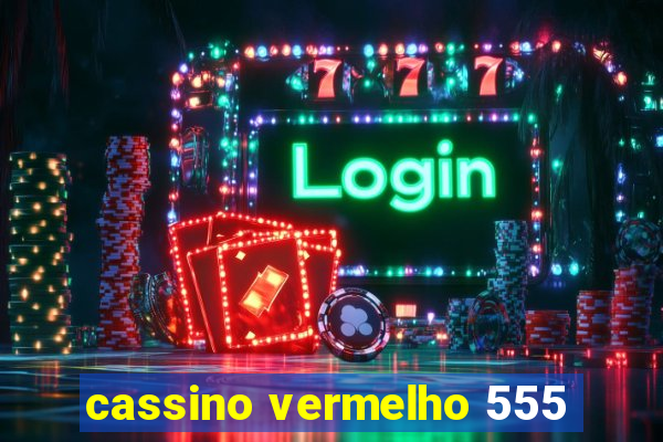 cassino vermelho 555